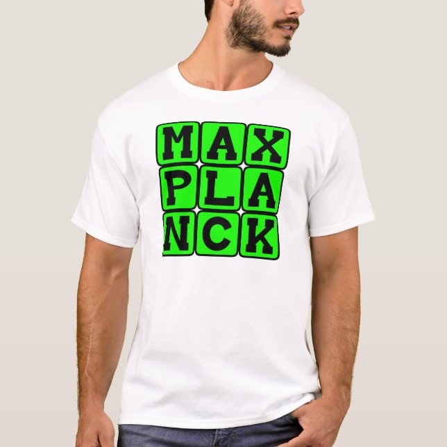 Camiseta Max Planck, Físico Teórico (Frente)