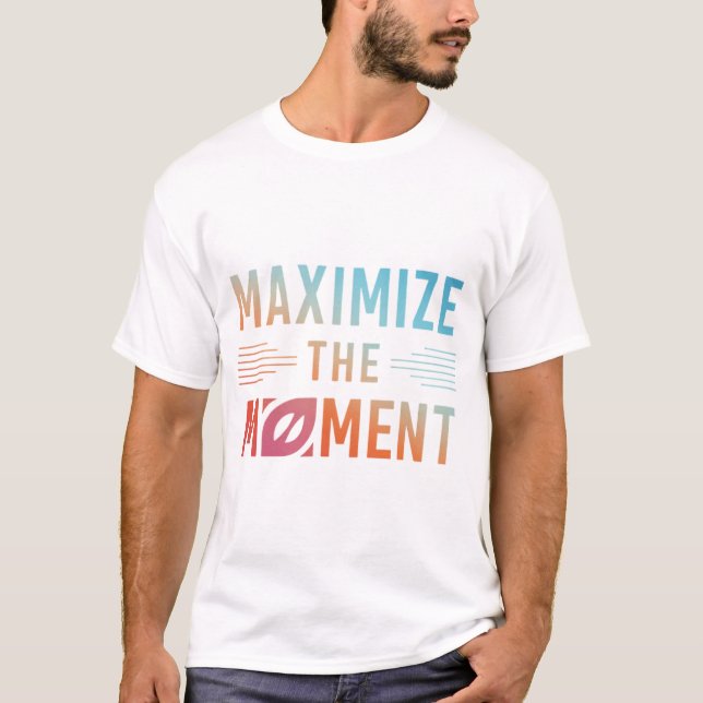 Camiseta Maximize o momento (Frente)