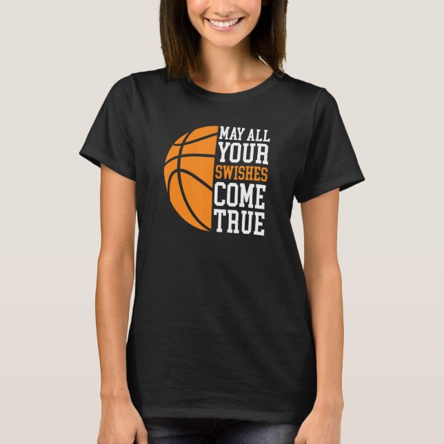 Camiseta May All Your Swishes Come True  Basketball Quote (Frente)