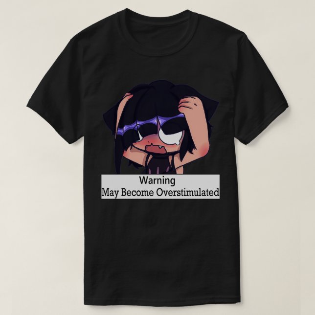 Camiseta May Become Overstimulated (Frente do Design)