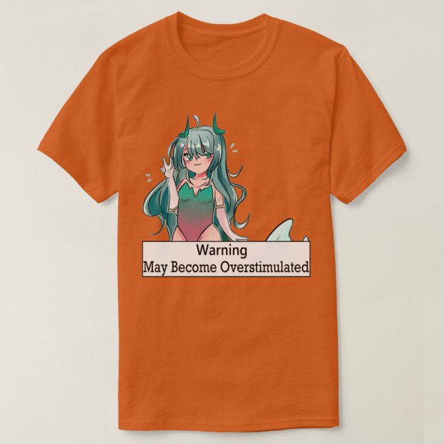 Camiseta May Become Overstimulated 1 (Frente do Design)