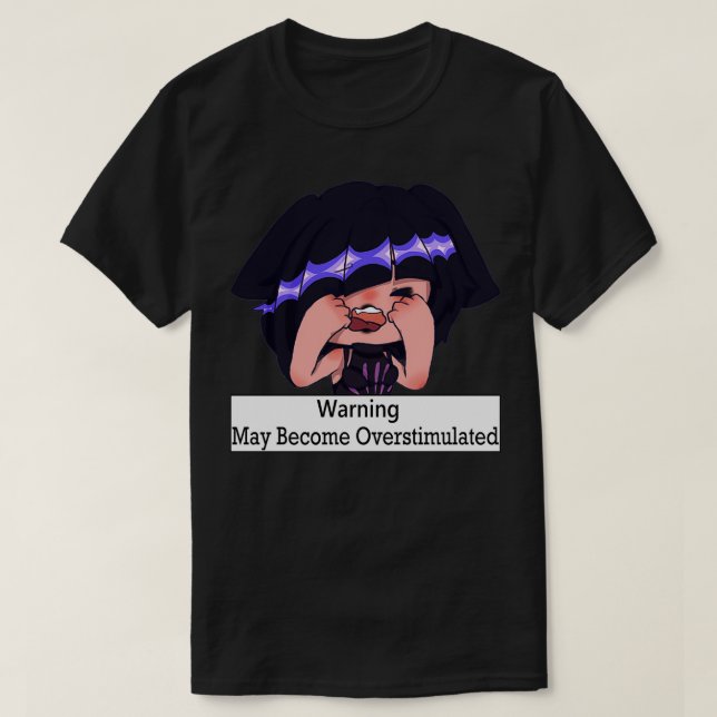 Camiseta May Become Overstimulated 2 (Frente do Design)