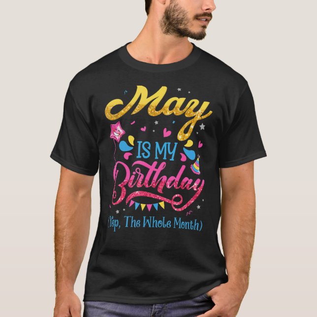 Camiseta May É Meu Aniversário Sim O Aniversário Todo O Mês (Frente)