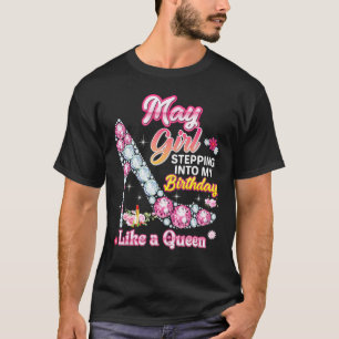 Camiseta May Girl Stepping Into My Birthday Like A Queen Di