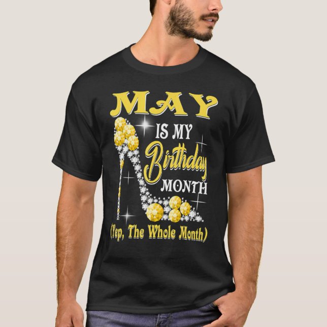 Camiseta May is My Birthday Month Yep O Mês Inteiro De Calç (Frente)