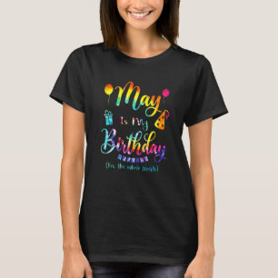 Camiseta May Is My Birthday Sim O Mês Todo Tie Dye Apr