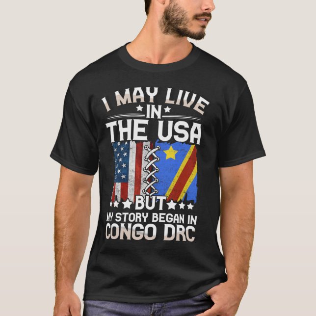 Camiseta May Live in USA Story Began in Congo DRC Flag (Frente)