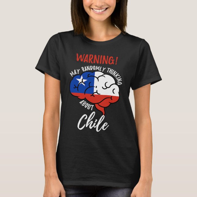 Camiseta May Randomly Thinking About Chile Chilean Roots (Frente)