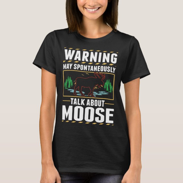 Camiseta May spontaneously talk about Moose (Frente)
