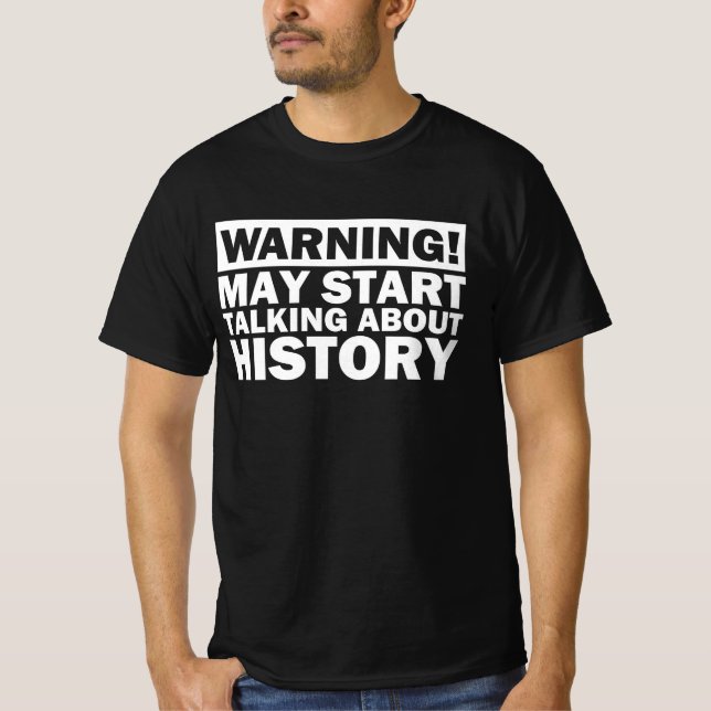 Camiseta May Start Talking About History (Frente)