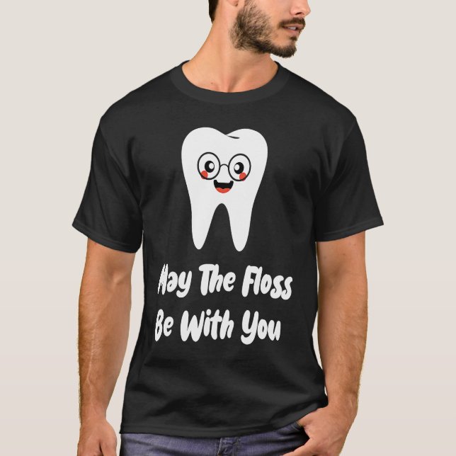Camiseta May The Floss Be  Dentist Dental Student Graduatio (Frente)