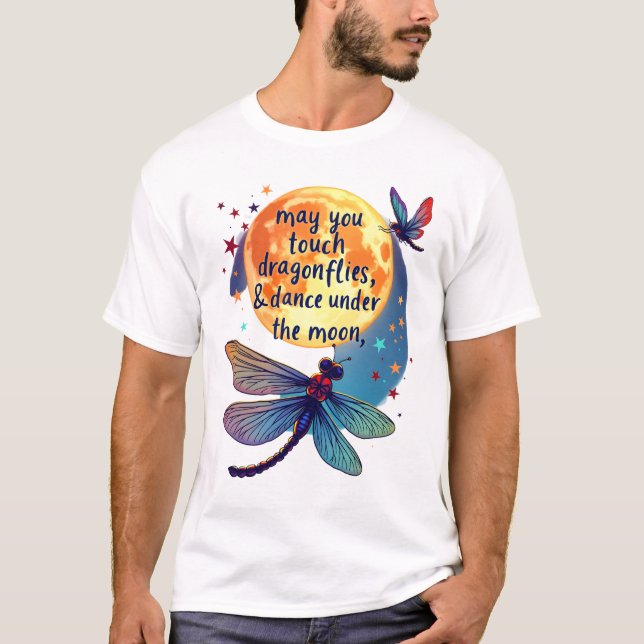 Camiseta May You Touch Dragonflies And Stars Dance With Fai (Frente)