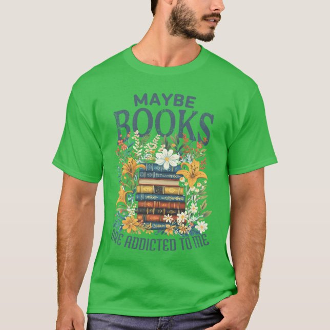 Camiseta Maybe Books Are Addicted To Me Book Stack Floral B (Frente)