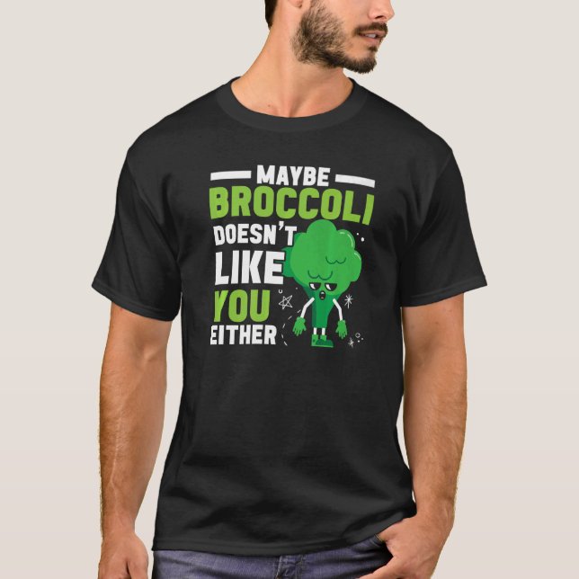 Camiseta Maybe Broccoli Doesn't Like You Either Healthy Veg (Frente)