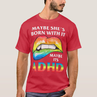 Camiseta Maybe she's born with it maybe its ADHD Neurodiver