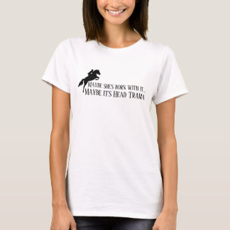 Camiseta Maybe she's born with it Maybe it's Head Trama