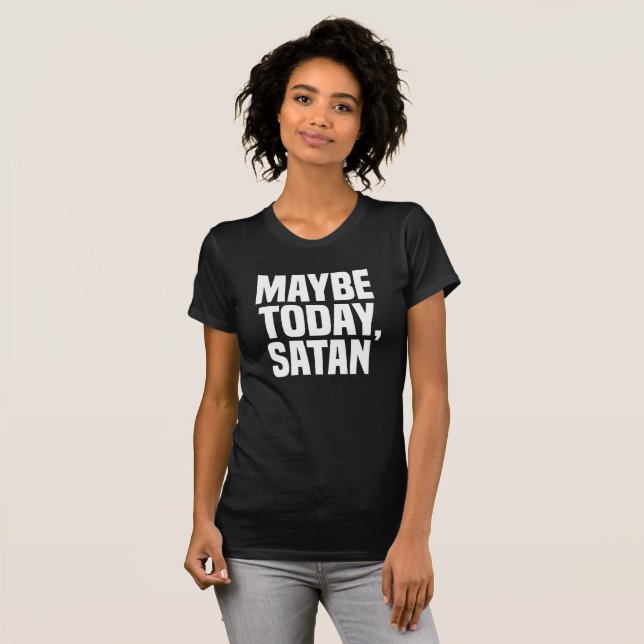 Camiseta Maybe Today Satan (Frente Completa)