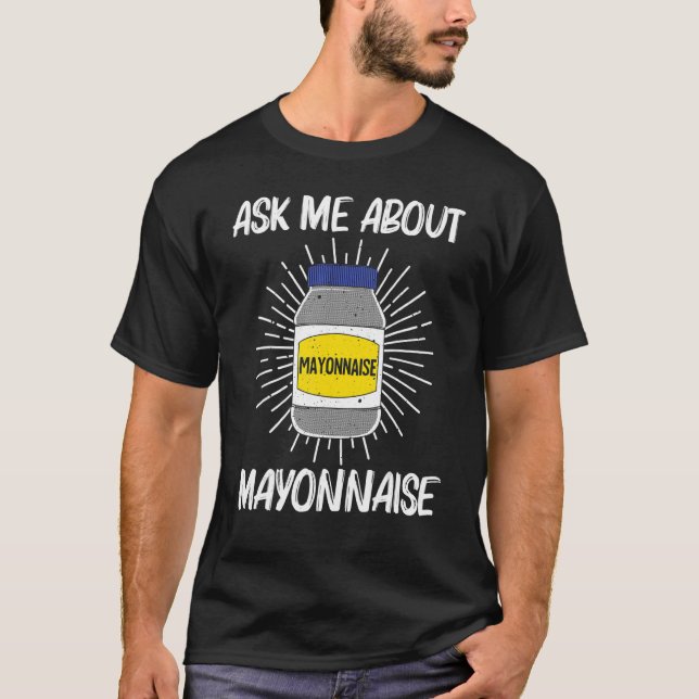 Camiseta Mayonnaise legal Para Homens Mulheres Mayo Mayonna (Frente)