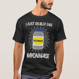 Camiseta Mayonnaise legal Para Homens Mulheres Mayo Mayonna