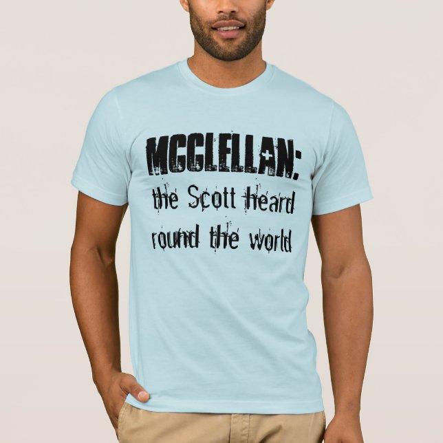 Camiseta McClellan:  o Scott ouviu-se em volta do mundo (Frente)