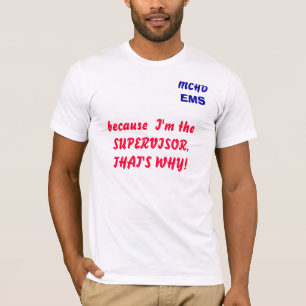 Camiseta MCHD, EMS, porque eu sou o SUPERVISOR, QUE É…