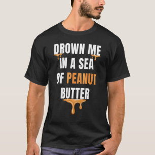 Camiseta Me Afogou Em Um Mar De Manteiga De Amendoim Gra Co