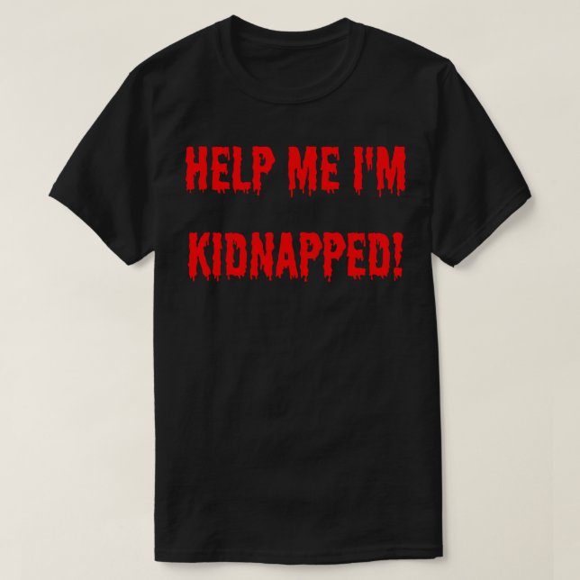 Camiseta me ajude a ser sequestrado (Frente do Design)