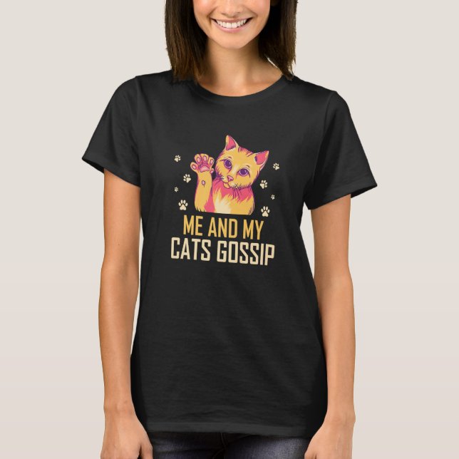 Camiseta Me and My Cats Gossip Cat Lover Funny Kitten Humor (Frente)