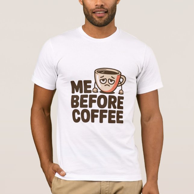 Camiseta Me Before Coffee (Frente)