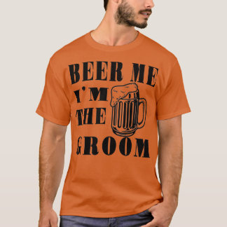 Camiseta ME CERVEJA! Eu sou o NOIVO Presente engraçado para