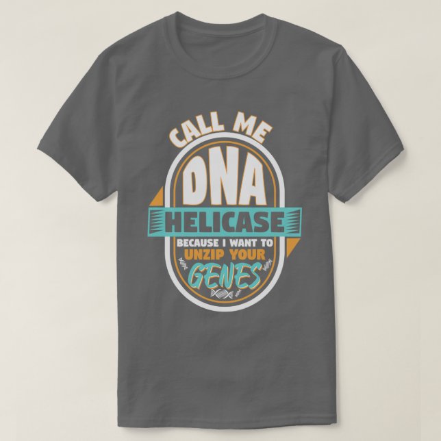 Camiseta Me chame de DNA Helicase Descompacte seus genes (Frente do Design)