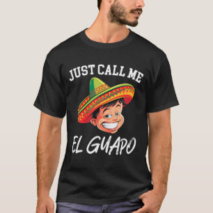 Camiseta Me Chame De El Guapo Engraçado Partido Mexicano Ci