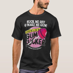 Camiseta Me Chupa e Me Faz Mastigar Chiclete Chewlieu2019s