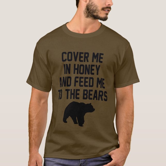 CAMISETA ME COBRIR EM MEL E ME ALIMENTE PARA AS BARRAS (Frente)