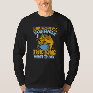 Camiseta Me Dê a Cana, seus Tolos, o Rei Quer Pescaria N