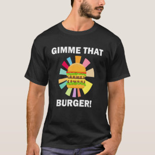Camiseta Me Dê Esse Hambúrguer Citação Comendo Hambúrguer