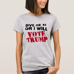 Camiseta Me dê um dólar ou votarei em Trump -