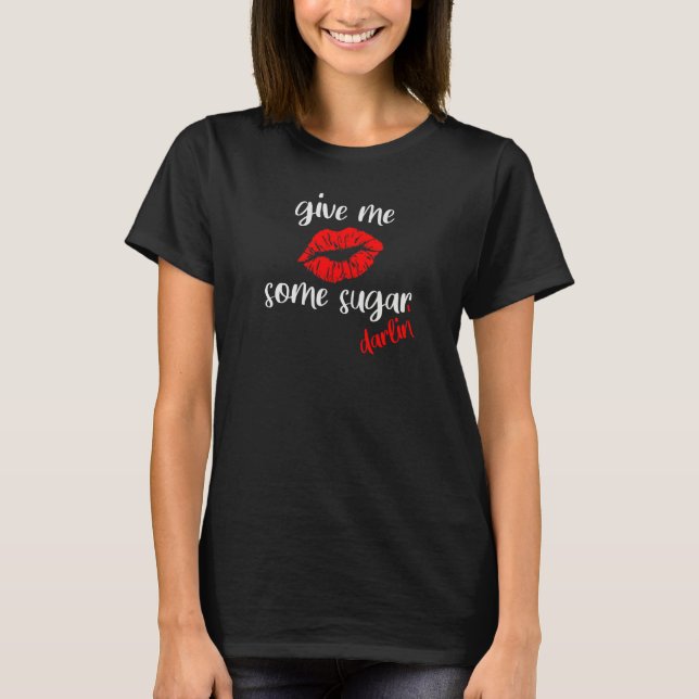 Camiseta Me Dê um Pouco de Açúcar Querida Dizeres do Sul (Frente)