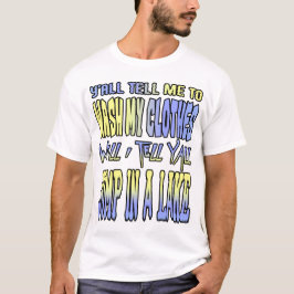 Camiseta Me digam para lavar minhas roupas...