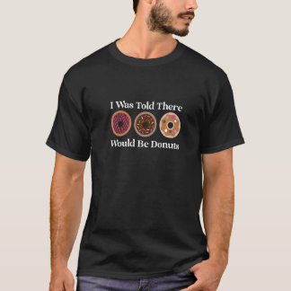 Camiseta Me disseram que haveria donuts Eu adoro donuts
