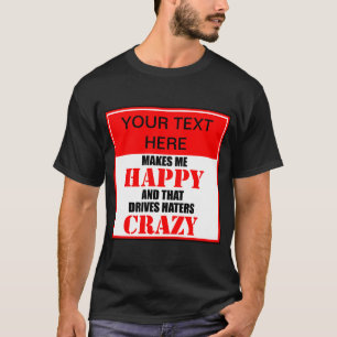 Camiseta ? Me Faz Feliz E Isso Deixa os Inimigos Loucos
