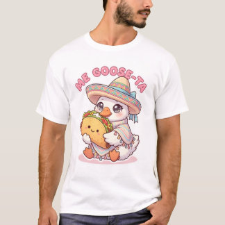 Camiseta Me Goose-ta Cute Mexican Goose with Taco Pun