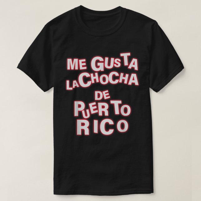 Camiseta Me Gusta La Chocha De Puerto Rico Roupa (Frente do Design)