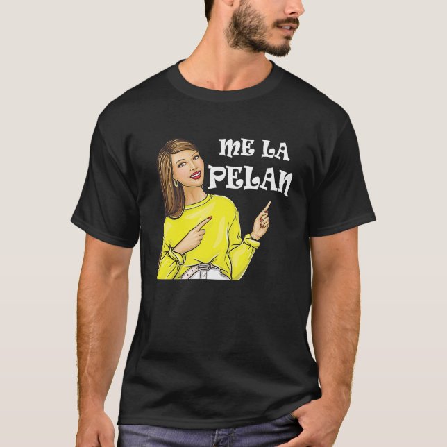 Camiseta Me la pelan dichos de mujeres mexicanas (Frente)