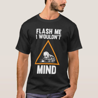Camiseta me mostre que eu não me importaria com o Weld
