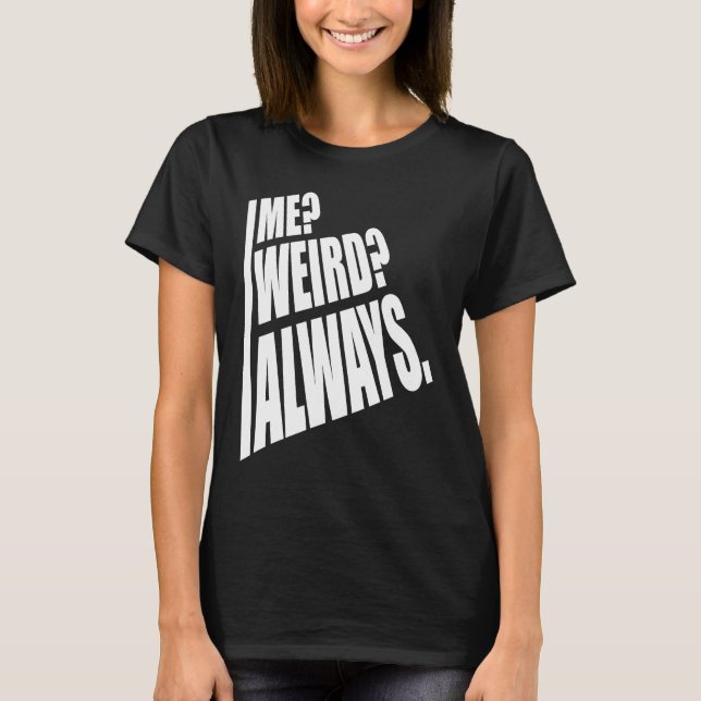Camiseta Me Weird Always  1 (Frente)
