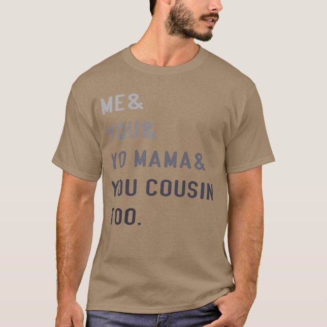 Camiseta Me You Yo Mama You Cousinoo Outkast funny (Frente)