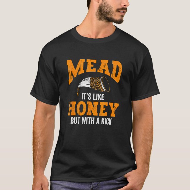 Camiseta Mead Its Like Honey But With A Kick Wine Home Brew (Frente)