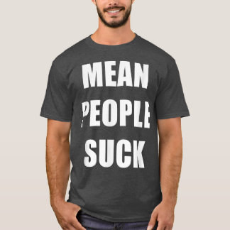 Camiseta Mean People Suck 