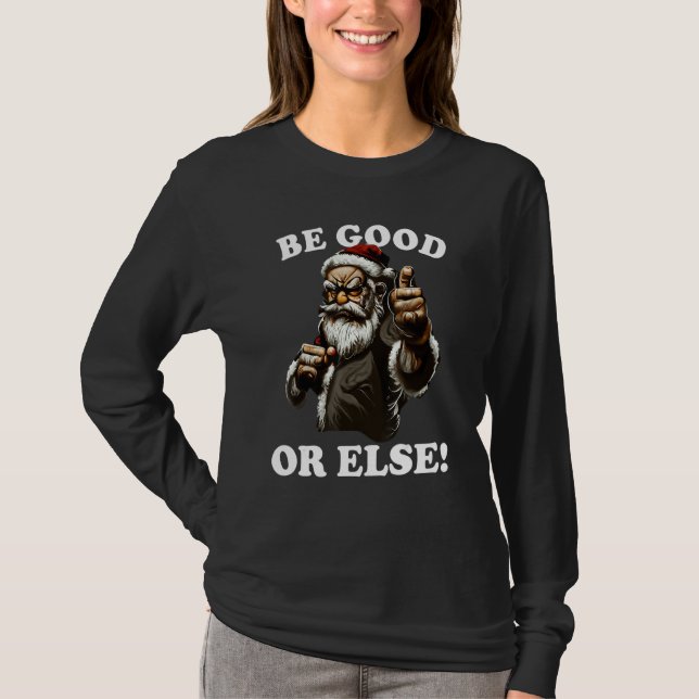 Camiseta Mean Santa Claus, Be Good, Funny Christmas Costum (Frente)